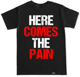 Men's HERE COMES THE PAIN T Shirt