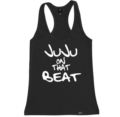 Women's JU JU ON THAT BEAT Racerback Tank Top