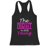 Women's THE NIGHT IS STILL YOUNG Racerback Tank Top