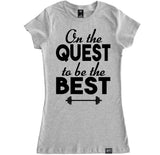 Women's ON THE QUEST TO BE THE BEST T Shirt