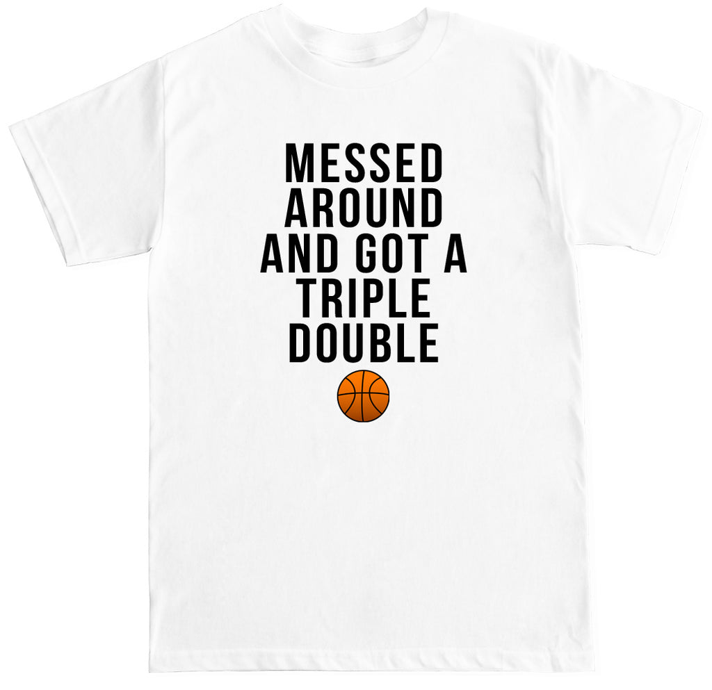 Men's MESSED AROUND GOT A TRIPLE DOUBLE T Shirt – FTD Apparel